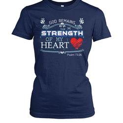 God remains the strength of my heart shirt