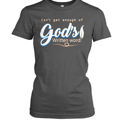 Can't get enough of God's word shirt