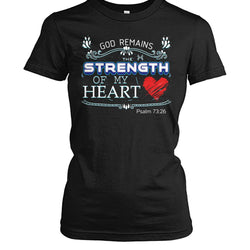 God remains the strength of my heart shirt