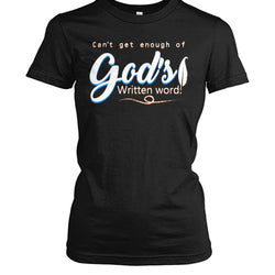 Can't get enough of God's word shirt